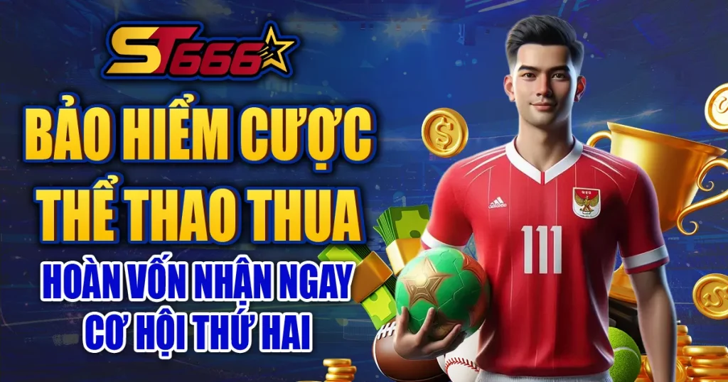 ST666 Bảo Hiểm Cược Thể Thao
